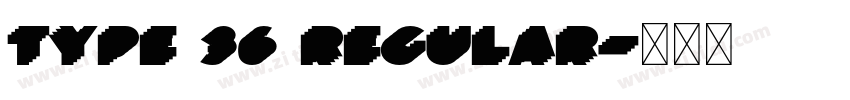 Type 36 Regular字体转换 Type 36 Regular字体转换